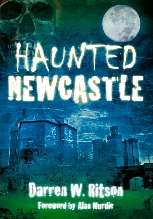 Cover of the book Haunted Newcastle by Scott Lomax