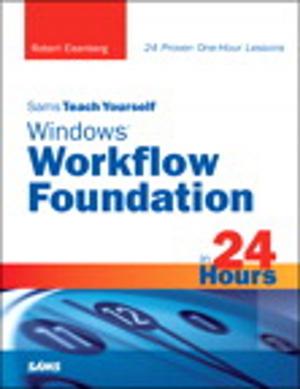 Cover of the book Sams Teach Yourself Windows Workflow Foundation (WF) in 24 Hours by Michael Daley, Rod Strougo, Ray Wenderlich