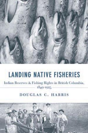 Cover of the book Landing Native Fisheries by Shannon Stettner, Kristin Burnett, Travis Hay