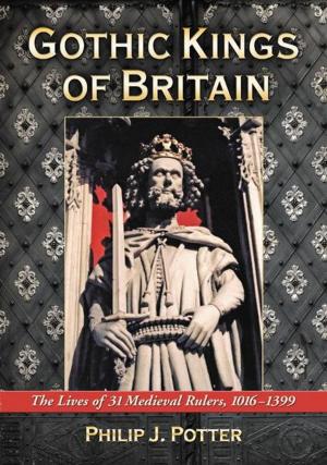 Cover of the book Gothic Kings of Britain by Patrick H. Martin