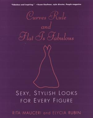 Cover of the book Curves Rule and Flat Is Fabulous: by Sacha Z. Scoblic