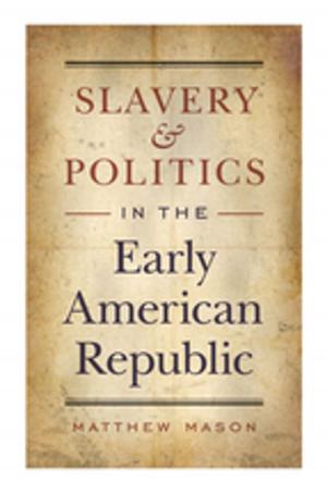 Cover of the book Slavery and Politics in the Early American Republic by Joffre Lanning Coe