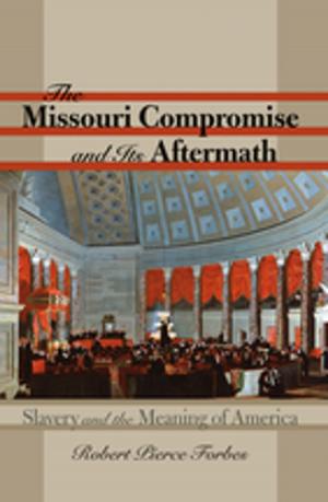 Cover of the book The Missouri Compromise and Its Aftermath by William L. Shea, Earl J. Hess