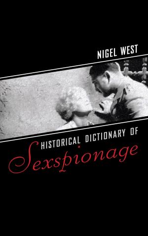 Cover of the book Historical Dictionary of Sexspionage by 