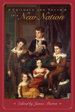 Cover of the book Children and Youth in a New Nation by 