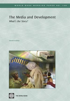 Cover of the book The Media And Development: What's The Story? by Komives Kristin; M. Johnson Todd; Halpern Jonathan; Luis Aburto Jose; R. Scott John