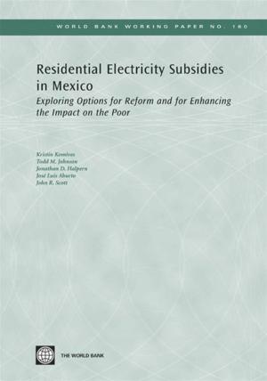 Cover of the book Residential Electricity Subsidies In Mexico: Exploring Options For Reform And For Enhancing The Impact On The Poor by McLinden Gerard; Fanta Enrique; Widdowson David; Doyle Tom