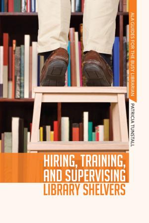 Cover of the book Hiring, Training, and Supervising Library Shelvers by Jason Griffey