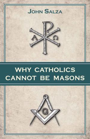 Cover of the book Why Catholics Cannot Be Masons by Rev. Fr. Jeremias Drexelius S.J.