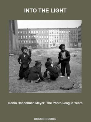 Cover of the book Into The Light: The Photo League Years by Nadia Gould