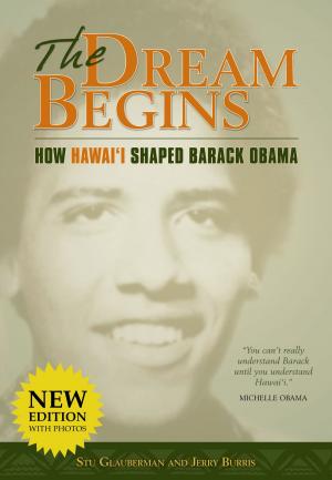 Cover of the book The Dream Begins: How Hawaii Shaped Barack Obama by Rosalie K. Tatsuguchi