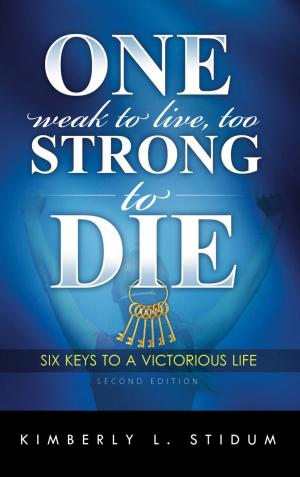 Cover of the book One Weak to Live Too Strong to Die Second Edition by Don Durrett