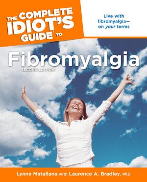 bigCover of the book The Complete Idiot's Guide to Fibromyalgia, 2nd Edition by 