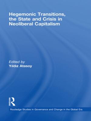 Cover of Hegemonic Transitions, the State and Crisis in Neoliberal Capitalism