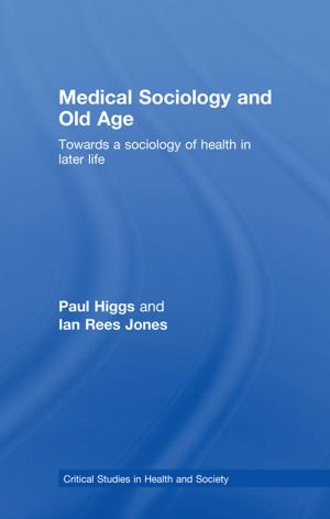 Cover of the book Medical Sociology and Old Age by Caro Struijke