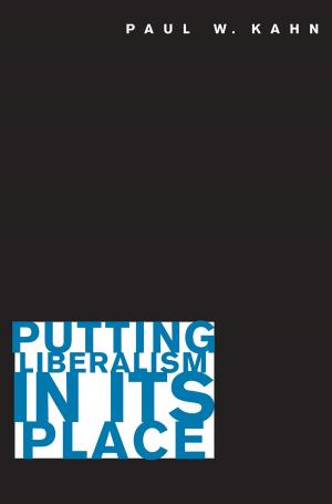 Cover of the book Putting Liberalism in Its Place by Rogers M. Smith, Desmond King