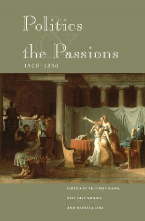 Cover of the book Politics and the Passions, 1500-1850 by Sep Kamvar