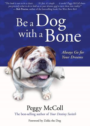 Cover of the book Be a Dog With a Bone by Louise Hay