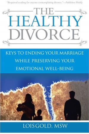 bigCover of the book Healthy Divorce: Keys to Ending Your Marriage While Preserving Your Emotional Well-Being by 