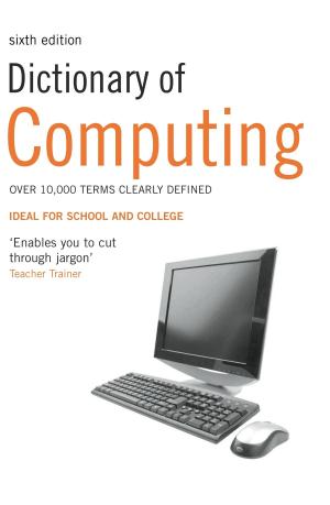 bigCover of the book Dictionary of Computing: Over 10,000 terms clearly defined by 