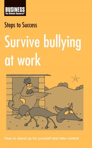 Cover of the book Survive bullying at Work: How to stand up for yourself and take control by Hugo Kugiya