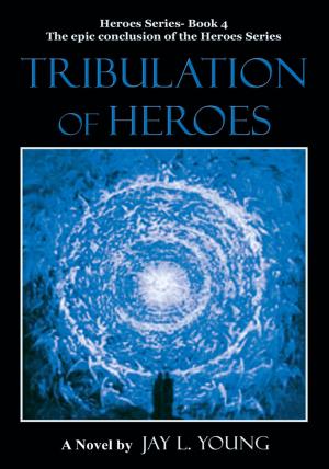 Cover of the book Tribulation of Heroes by Madelon Sheff