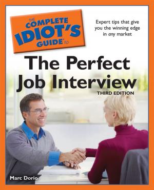 bigCover of the book The Complete Idiot's Guide to the Perfect Job Interview, 3rd Edition by 