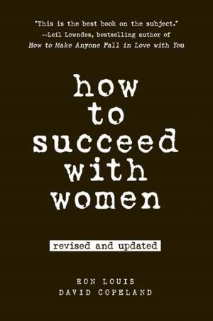 Cover of the book How to Succeed with Women, Revised and Updated by Ace Atkins