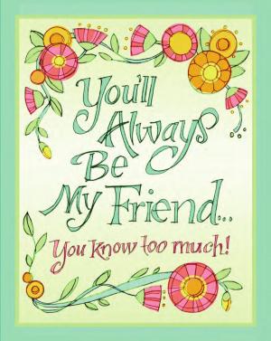 Cover of the book You'll Always Be My Friend… You Know Too Much! by Ruth Cullen
