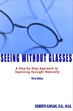 Cover of the book Seeing Without Glasses: A Step-By-Step Approach To Improving Eyesight Naturally Third Edition by Hall Caine