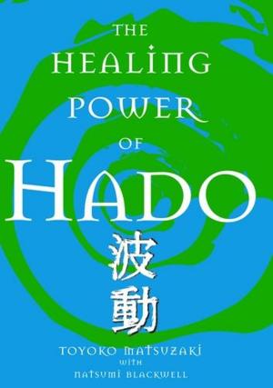 Cover of the book The Healing Power Of Hado by Harriet Beecher Stowe