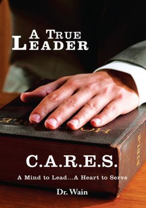 Cover of the book A True Leader C.A.R.E.S by Forrest Somma