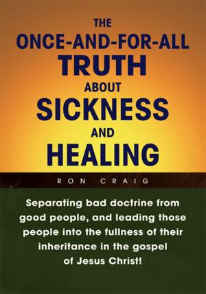 Cover of the book The Once-And-For-All Truth About Sickness and Healing by Brenda Brown