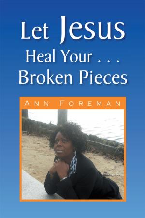 Cover of the book Let Jesus Heal Your ... Broken Pieces by Paul Thomas