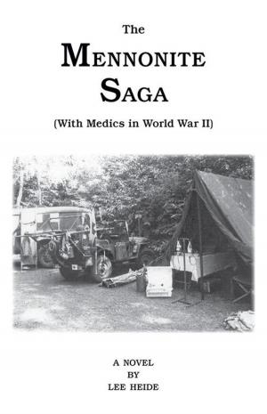 Cover of the book The Mennonite Saga - with Medics in World War Ii by Carolyn Jean Franklin Allen