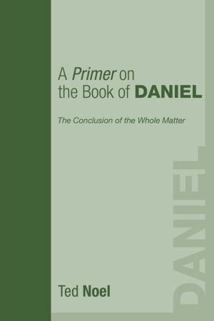 Cover of the book A Primer on the Book of Daniel by Jordan Cooper