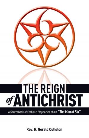 Cover of the book The Reign of Antichrist by Rev. Fr. Charles Mortimer Carty