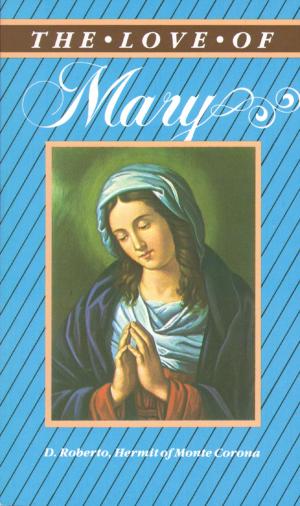 Cover of the book The Love of Mary by Anonymous