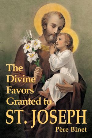 Cover of the book The Divine Favors Granted to St. Joseph by Raphael Brown