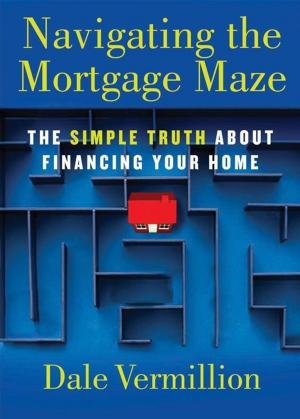 Cover of the book Navigating the Mortgage Maze by J. Paul Nyquist, Carson Nyquist