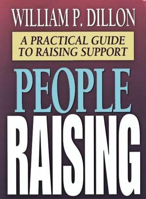 Cover of the book People Raising: A Practical Guide To Raising Support by Gilbert Morris