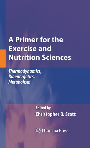Cover of the book A Primer for the Exercise and Nutrition Sciences by Jitendra Patel, Linda M. Pullan