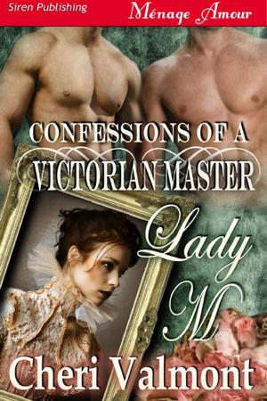 Cover of the book Confessions Of A Victorian Master: Lady M by Marcy Jacks