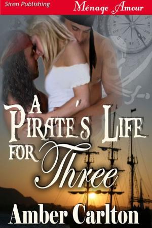 Cover of the book A Pirate's Life For Three by Anitra Lynn McLeod