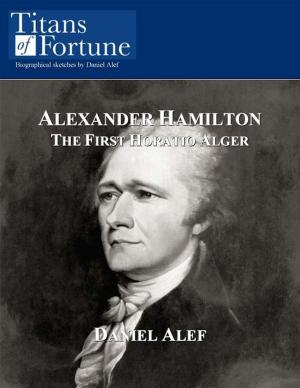 Book cover of Alexander Hamilton: The First Horatio Alger