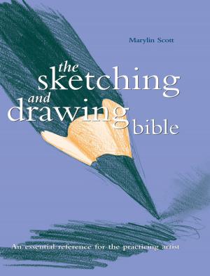 Cover of the book Sketching And Drawing Bible by Michael Gaffney