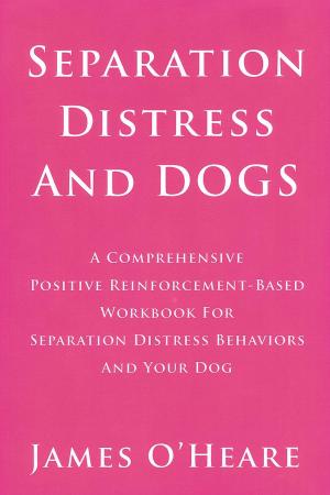 Cover of the book Separation Distress and Dogs by James O'Heare