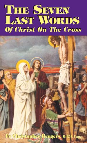 Cover of the book The Seven Last Words of Christ on the Cross by Rev. Fr. Henry V. Sattler