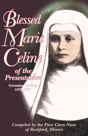Cover of the book Blessed Marie Celine of the Presentation by Rev. Fr. Paul O'Sullivan O.P.