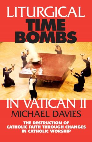 Cover of the book Liturgical Time Bombs In Vatican II by Michael Davies